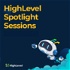 HighLevel Spotlight Sessions
