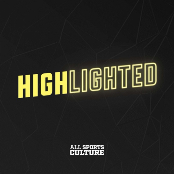 Artwork for Highlighted: An All Sports Culture Podcast