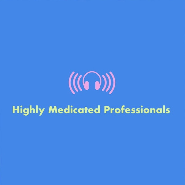 Artwork for Highly Medicated Professionals