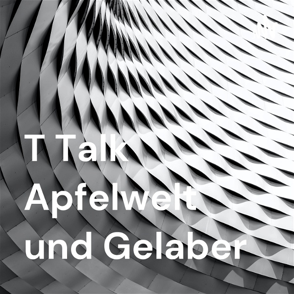 Artwork for T Talk Apfelwelt und Gelaber