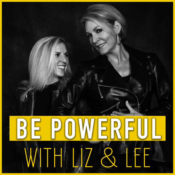 Artwork for Be Powerful with Liz & Lee