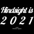 Hindsight is 2021