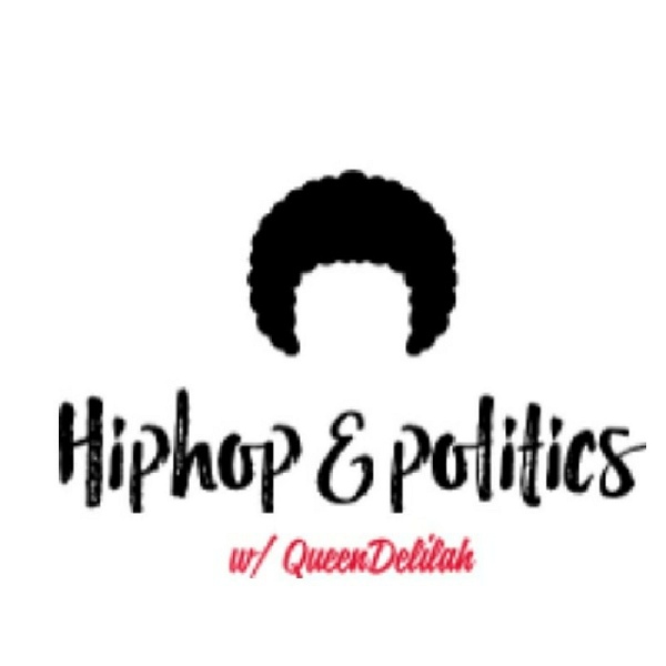 Artwork for HipHop & Politics w/ QueenDelilah