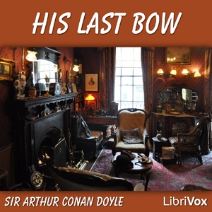 Artwork for His Last Bow: Some Reminiscences of Sherlock Holmes by Sir Arthur Conan Doyle (1859