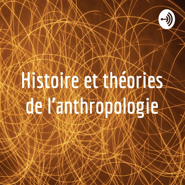 Artwork for Histoire et théories de l'anthropologie