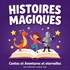 Histoires magiques - Histoires et contes imaginaires pour les enfants