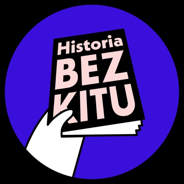 Artwork for Historia BEZ KITU