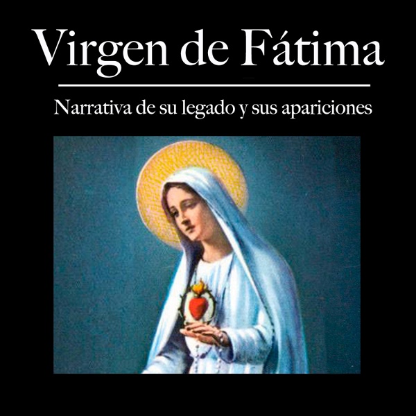 Artwork for Historia de la Virgen de Fátima