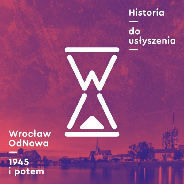 Artwork for Historia do usłyszenia: Wrocław OdNowa 1945 i potem