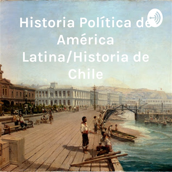 Artwork for Historia Política de América Latina/Historia de Chile