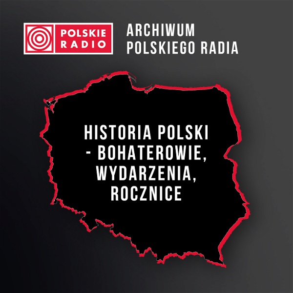 Artwork for Historia Polski – bohaterowie, wydarzenia, rocznice