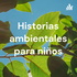 Historias ambientales para niños