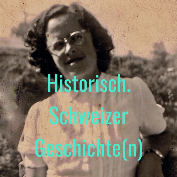 Artwork for Historisch. Schweizer Geschichte(n)