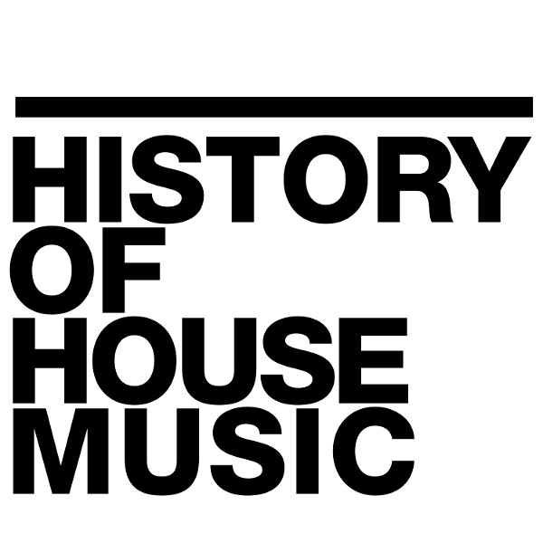 Artwork for History of House Music Podcast