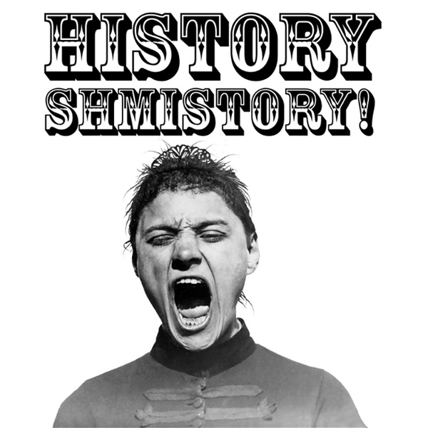 Artwork for History Shmistory Comedy Podcast