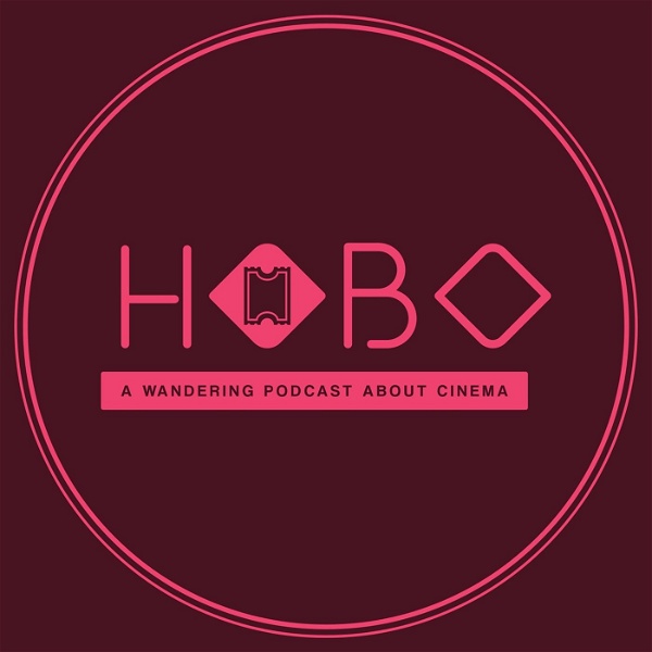 Artwork for HOBO - A Wandering Podcast about Cinema