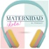 ¡Hola! Maternidad  Tu podcast de mujer a mamá