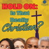 Hold On: Is That Really Christian?