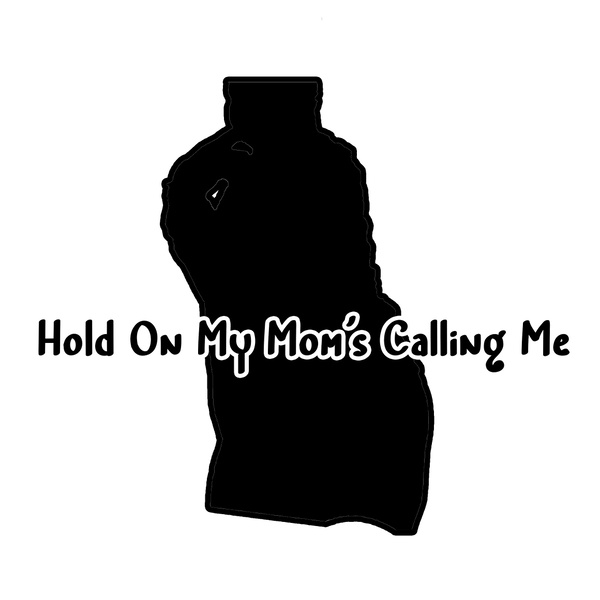 Artwork for Hold On My Mom's Calling Me