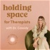 Holding Space For Therapists