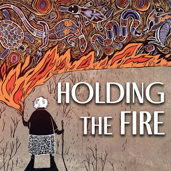 Artwork for Holding the Fire: Indigenous Voices on the Great Unraveling