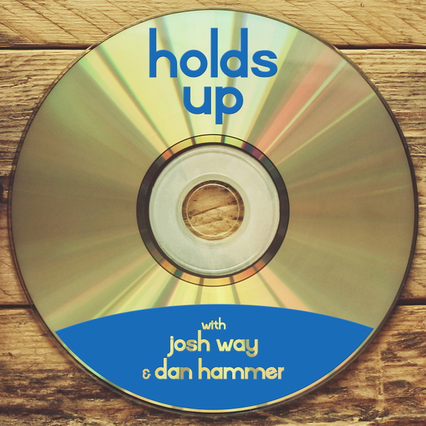 Artwork for Holds Up with Josh Way & Dan Hammer