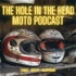 Hole in the Head Moto Podcast
