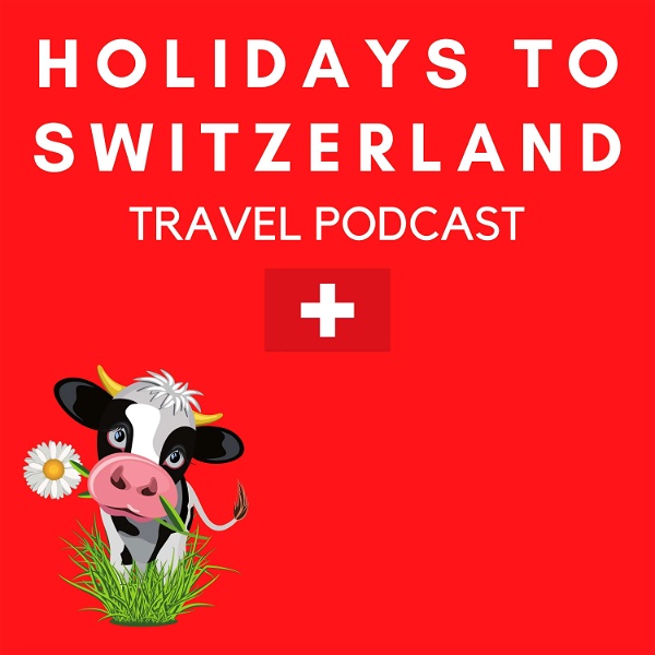 Artwork for Holidays to Switzerland Travel Podcast