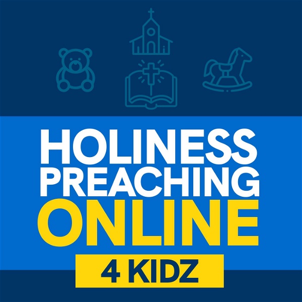 Artwork for Holiness Preaching Online- 4 kidz