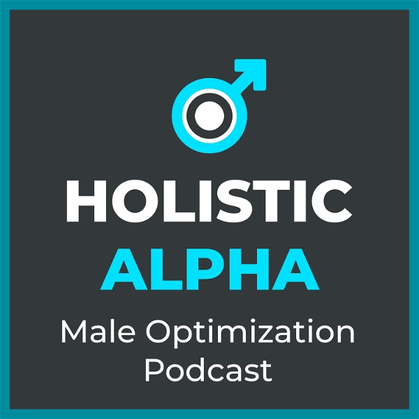 Artwork for Holistic Alpha: Male Optimization
