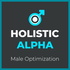 Holistic Alpha: Male Optimization