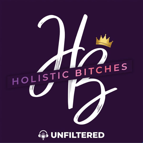 Artwork for Holistic Bitches Unfiltered