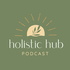 Holistic Hub Podcast