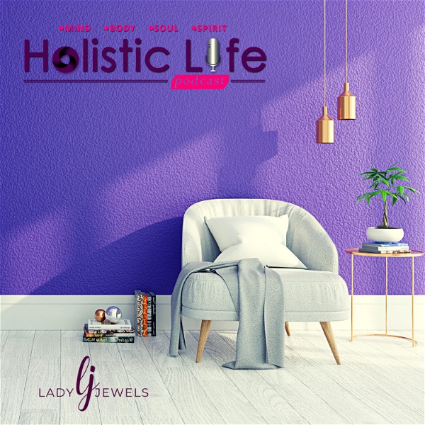 Artwork for Holistic Life Podcast with Lady Jewels