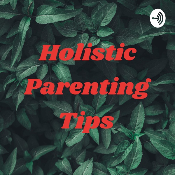 Artwork for Holistic Parenting Tips