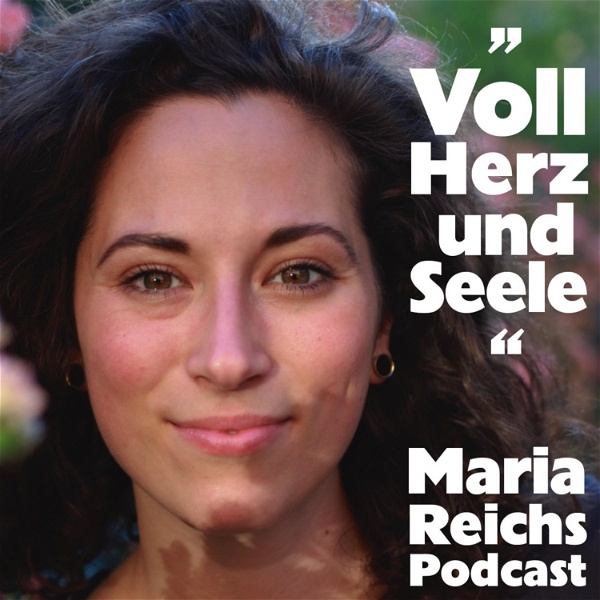 Artwork for ,,Voll Herz & Seele" Maria Reichs Podcast
