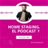 Home Staging - El Podcast