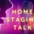 Home Staging Talk -Honest Insights, Information, and Inspiration