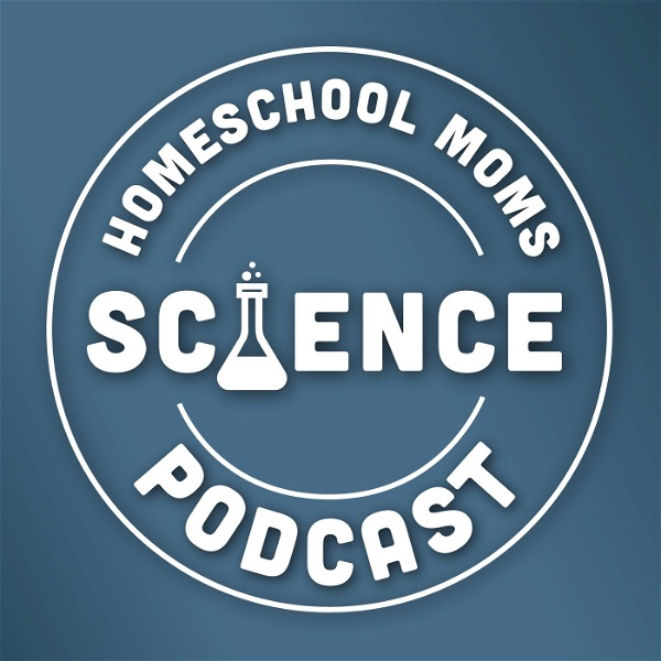 Artwork for Homeschool Moms Science Podcast