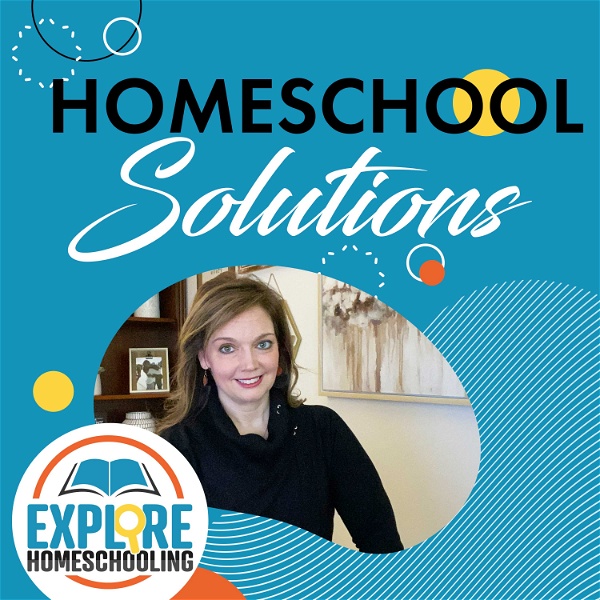 Artwork for Explore Homeschooling Podcast: Homeschool Solutions