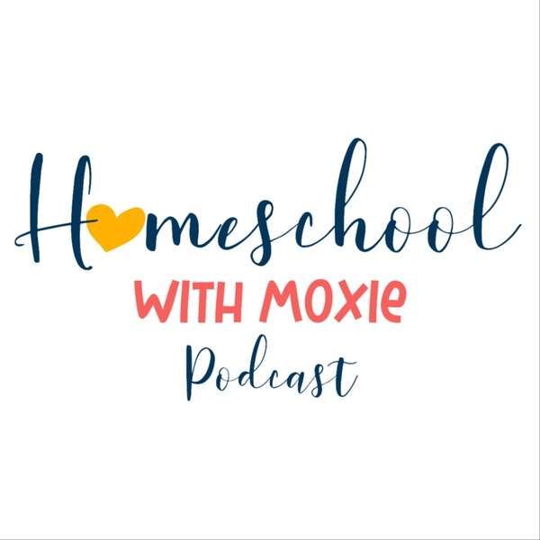 Artwork for Homeschool with Moxie Podcast
