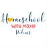 Homeschool with Moxie Podcast