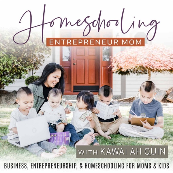Artwork for Homeschooling Entrepreneur Mom – Kid Entrepreneurship, Work From Home, Homeschool Basics, Making Money FUN