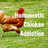 Homoerotic Chicken Addiction