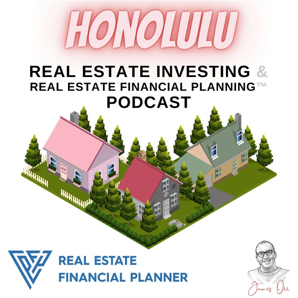 Artwork for Honolulu Real Estate Investing & Real Estate Financial Planning™ Podcast