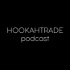 HOOKAHTRADE podcast