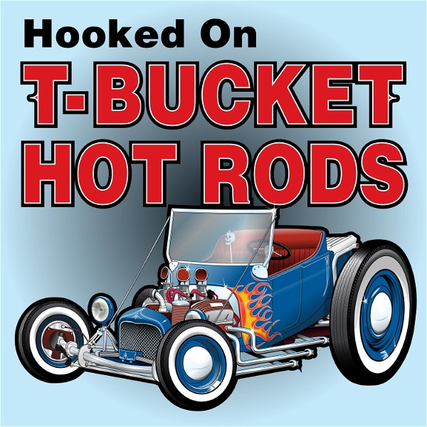 Artwork for Hooked on T-Bucket Hot Rods