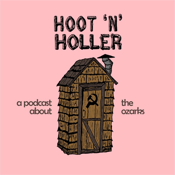Artwork for Hoot 'n' Holler: A Podcast About the Ozarks