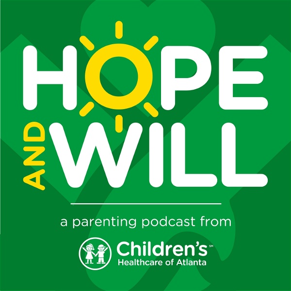Artwork for Hope and Will: A Parenting Podcast from Children’s Healthcare of Atlanta