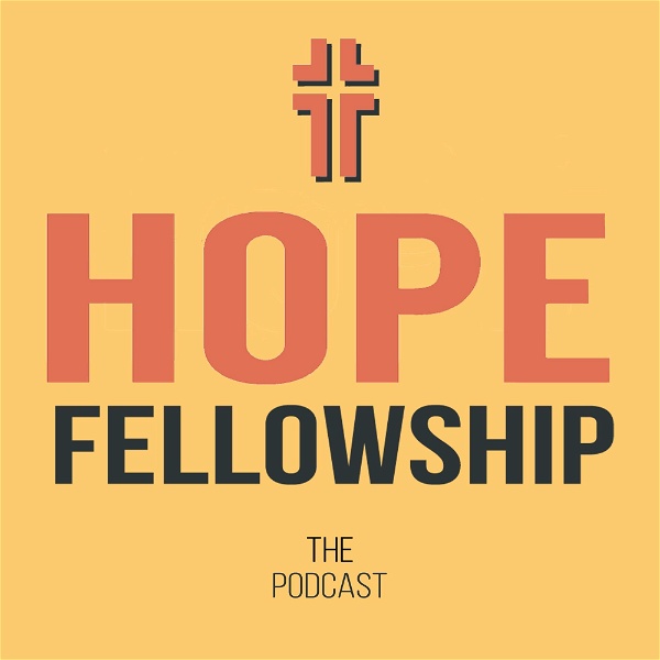 Artwork for Hope Fellowship: The Podcast